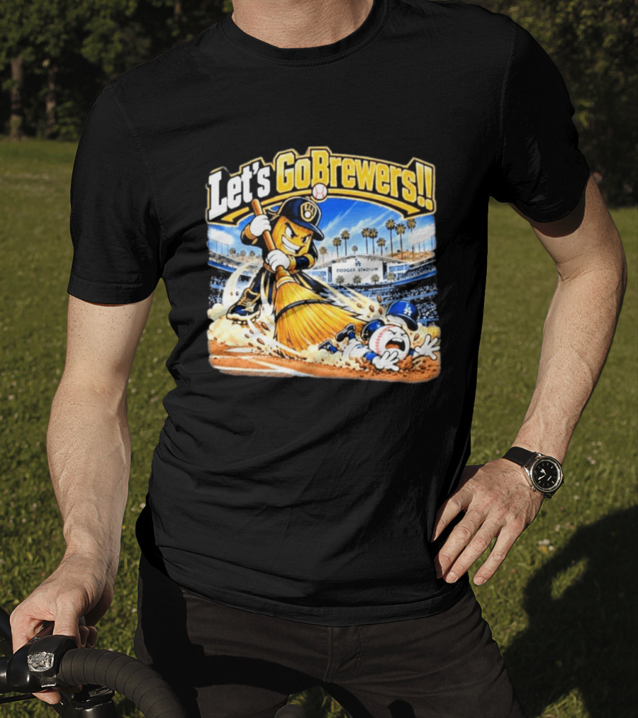 Let's Go Brewers Milwaukee Sweeping Dodgers Stadium Comedy T-Shirt