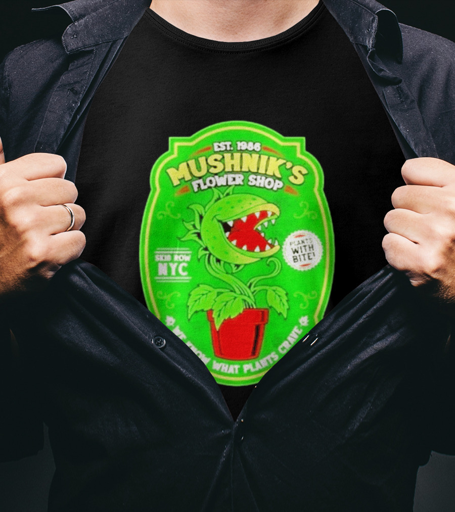 Mushnik's Flower Shop Est 1986 Skid Row NYC Plants With Bite We Know What Plants Crave T-Shirt