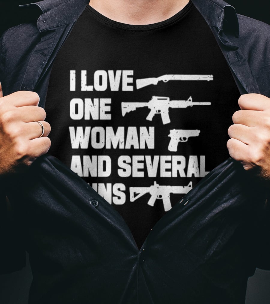 I Love One Woman And Several Guns T-Shirt