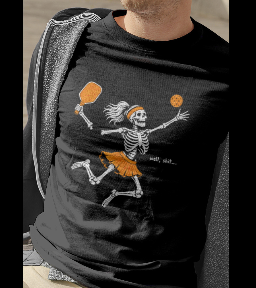 Well Shit Skeleton Pickleball 2026 Halloween Player T-Shirt