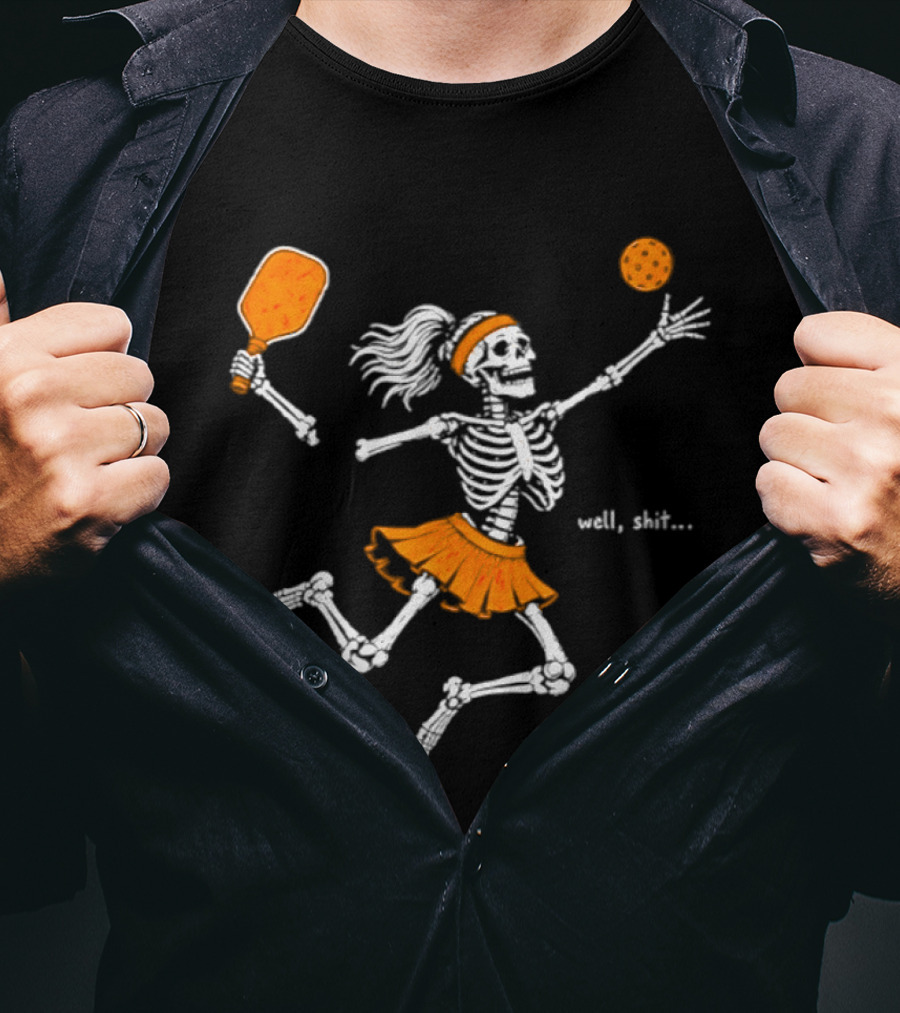 Well Shit Skeleton Pickleball 2026 Halloween Player T-Shirt