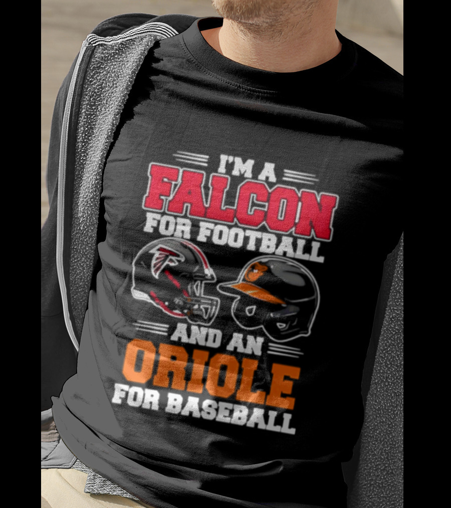 I'm A Falcon For Football And An Oriole For Baseball T-Shirt