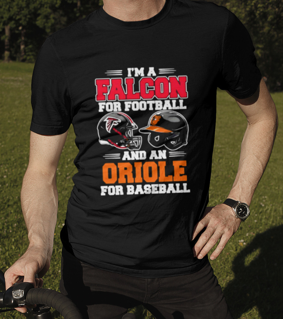 I'm A Falcon For Football And An Oriole For Baseball T-Shirt