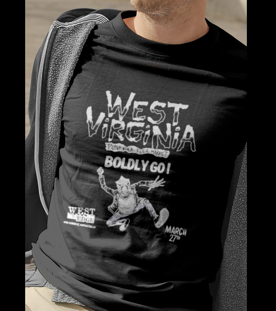 West Virginia Punk Rock Flea Market Boldly Go March 27th West Edge Huntington T-Shirt