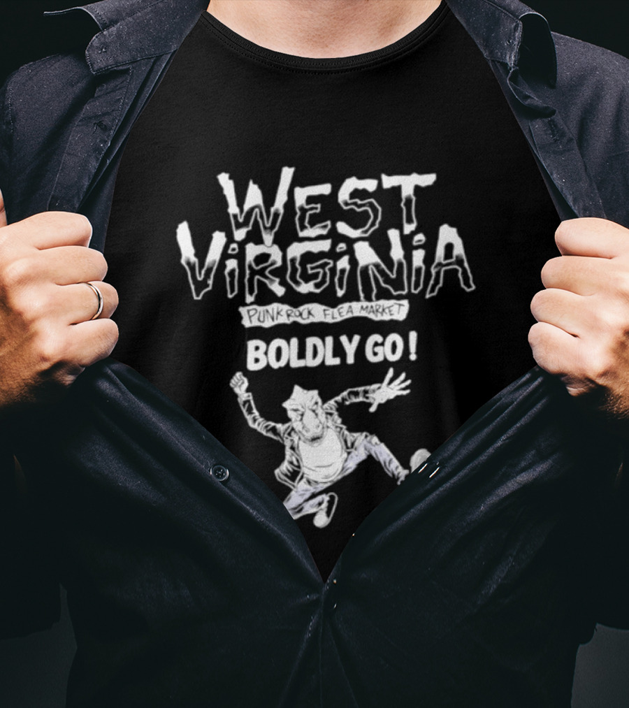 West Virginia Punk Rock Flea Market Boldly Go March 27th West Edge Huntington T-Shirt