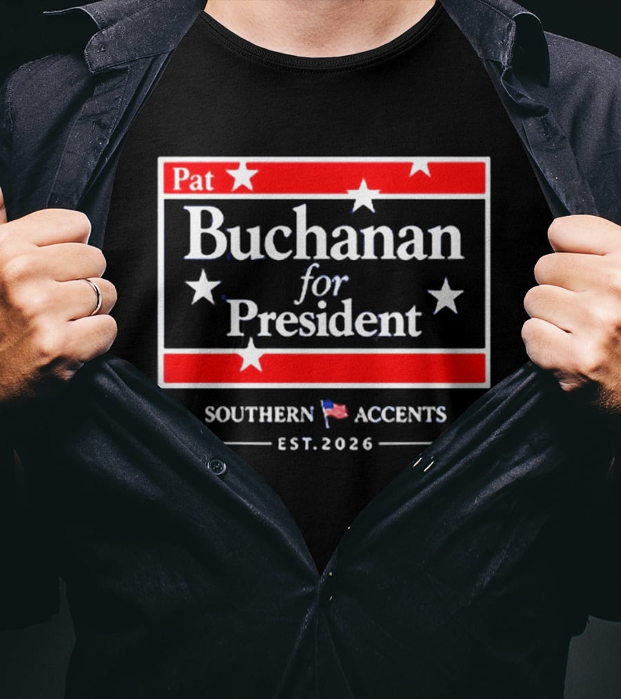 Pat Buchanan For President Southern Accents Est. 2026 T-Shirt