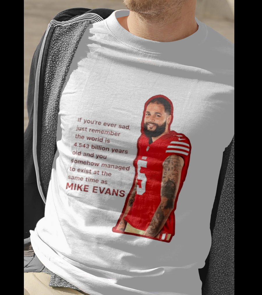 Mike Evans San Francisco 49ers Remember The World Is 4.543 Billion Years Old T-Shirt