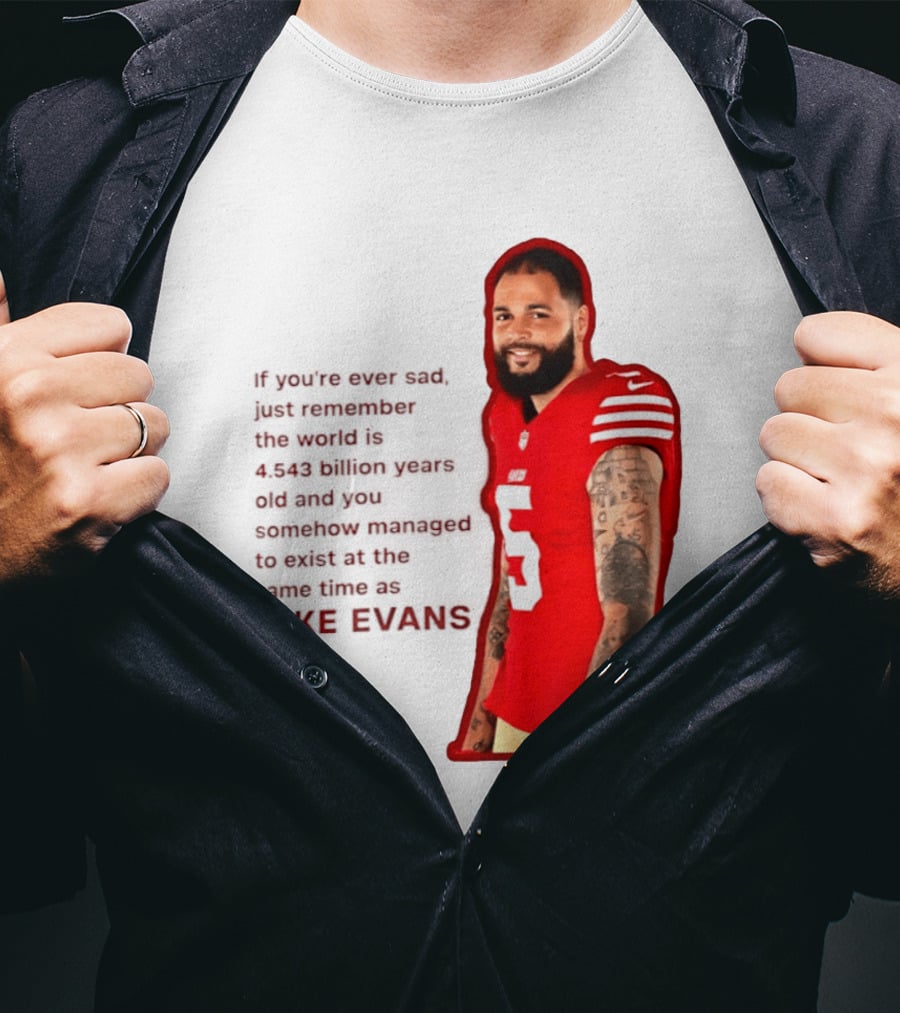 Mike Evans San Francisco 49ers Remember The World Is 4.543 Billion Years Old T-Shirt
