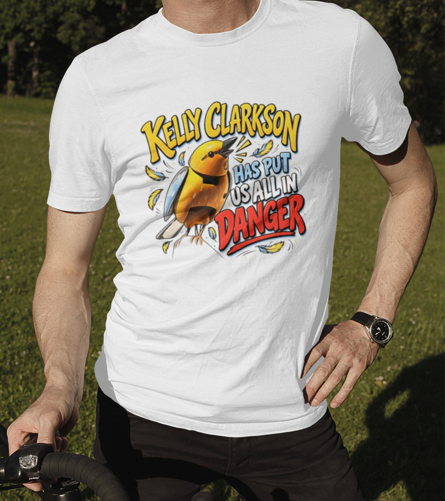 Has Put Us All In Danger Kelly Clarkson T-Shirt