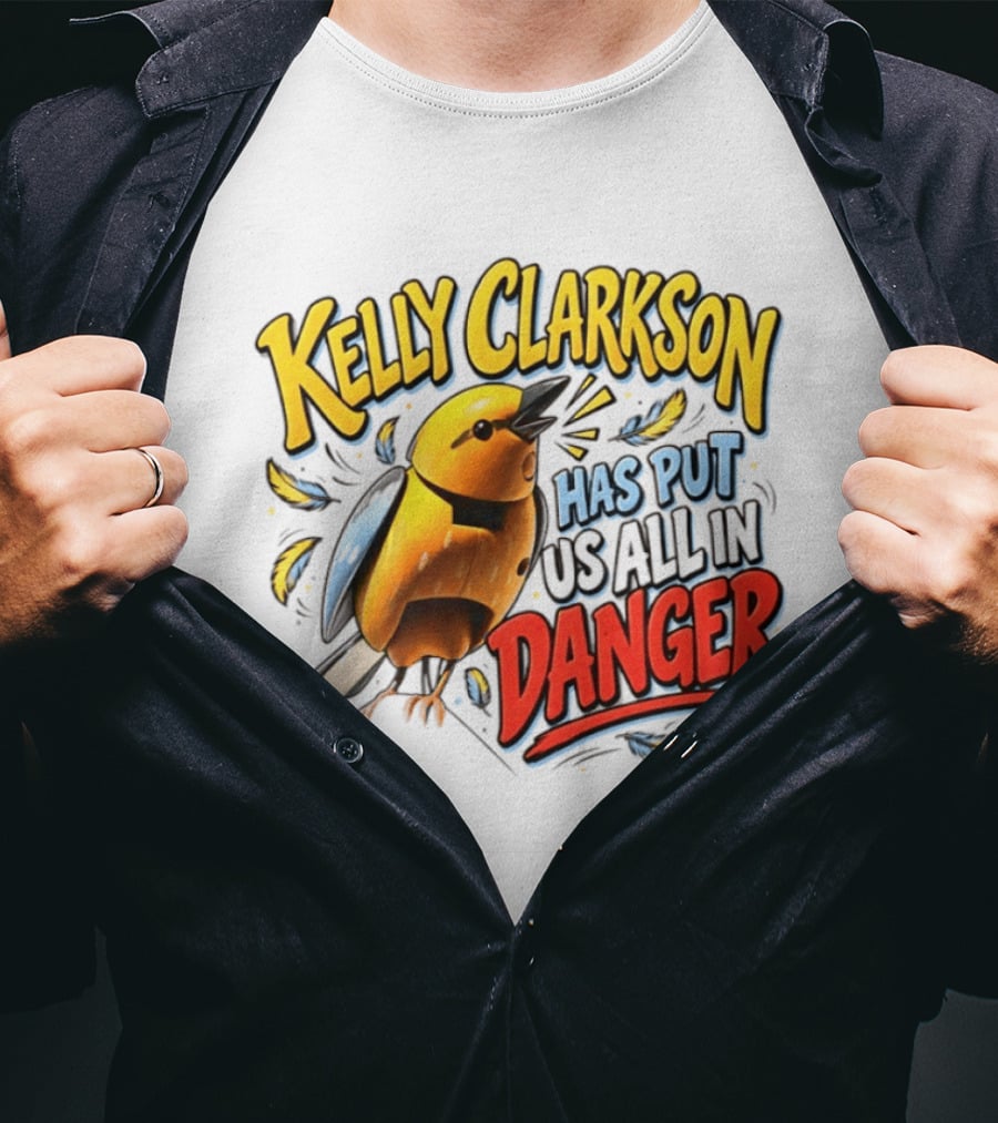 Has Put Us All In Danger Kelly Clarkson T-Shirt