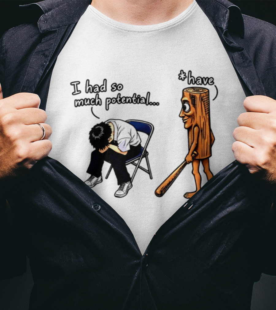 I Had So Much Potential Tung Tung Tung Sahur T-Shirt
