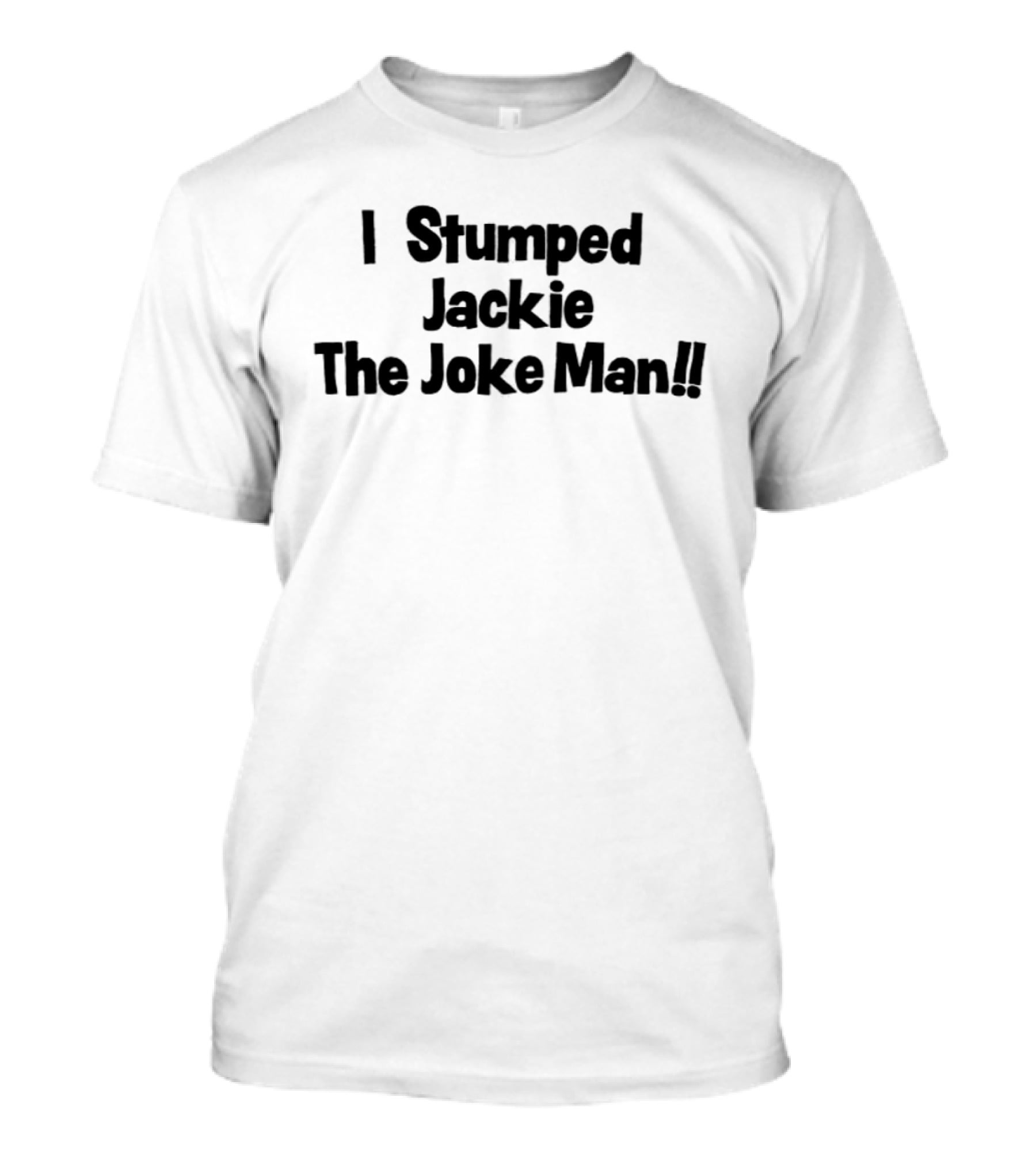 I Stumped Jackie The Joke Man I Use My Finger Jackie Martling T-Shirt
