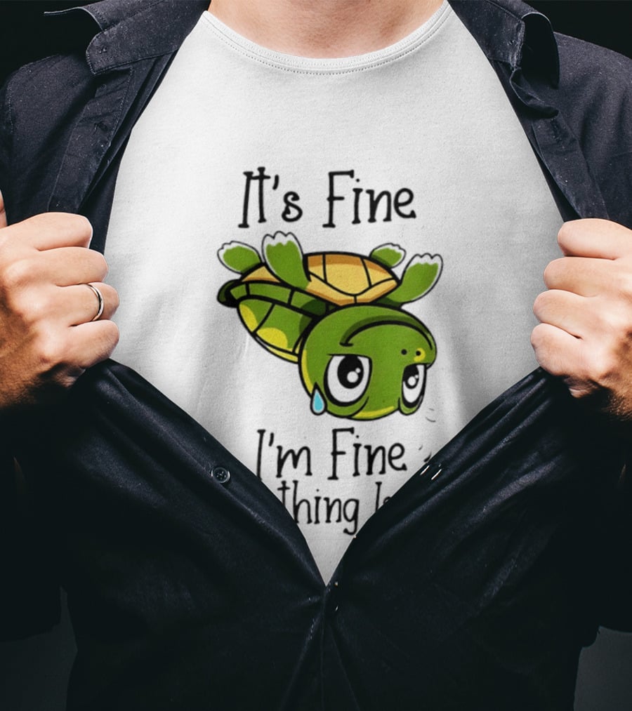It's Fine I'm Fine Everything Is Fine Turtle Crying Upside Down T-Shirt