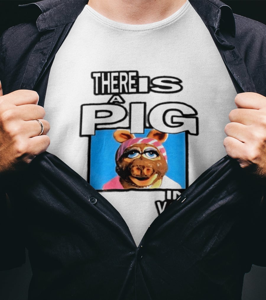 There Is A Pig In You Miss Piggy Muppets T-Shirt