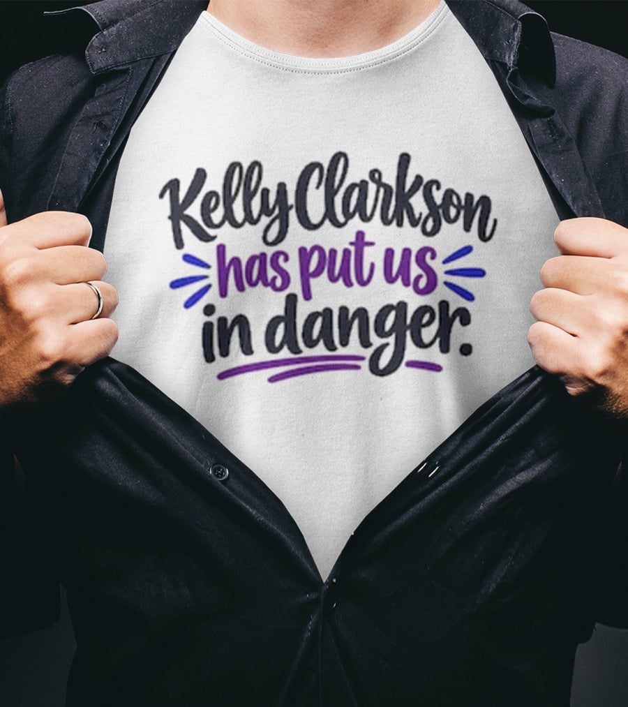 Kelly Clarkson Has Put Us In Danger Pop Culture Meme Humor T-Shirt