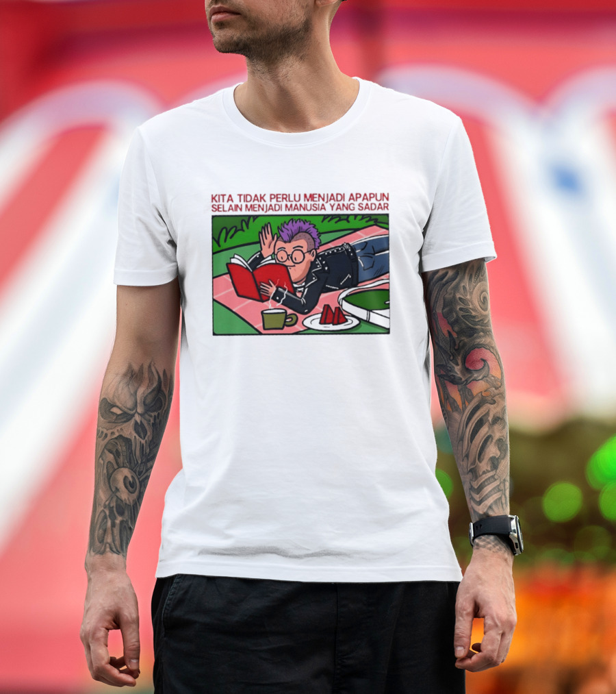 Kita Tidak Perlu Menjadi Apapun Selain Menjadi Manusia Yang Sadar Punk Picnic Scene T-Shirt
