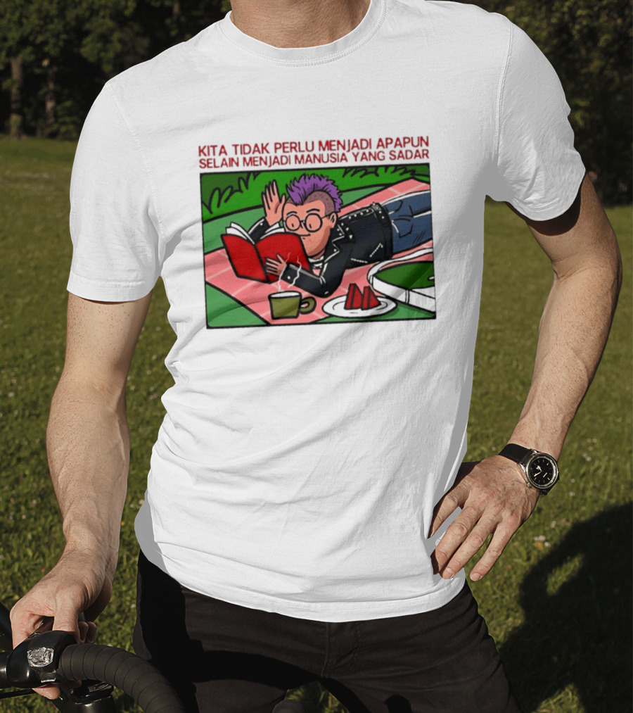 Kita Tidak Perlu Menjadi Apapun Selain Menjadi Manusia Yang Sadar Punk Picnic Scene T-Shirt