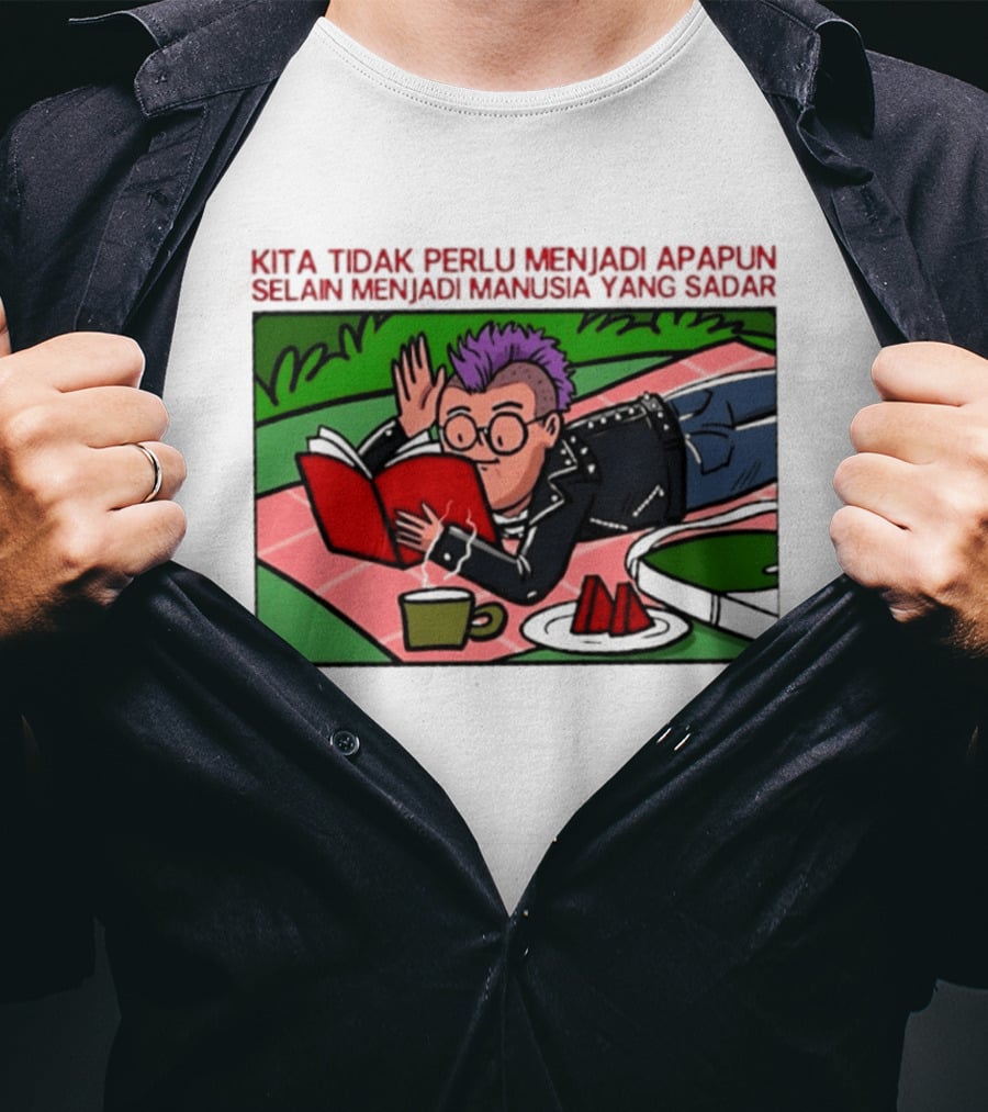 Kita Tidak Perlu Menjadi Apapun Selain Menjadi Manusia Yang Sadar Punk Picnic Scene T-Shirt