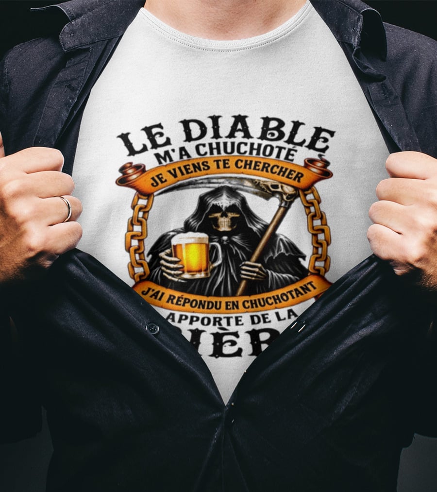 Le Diable M'a Chuchoté Apporte De La Bière Grim Reaper Je Viens Te Chercher T-Shirt