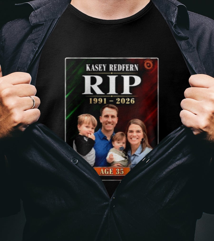 Kasey Redfern RIP 1991 2026 Age 35 T-Shirt