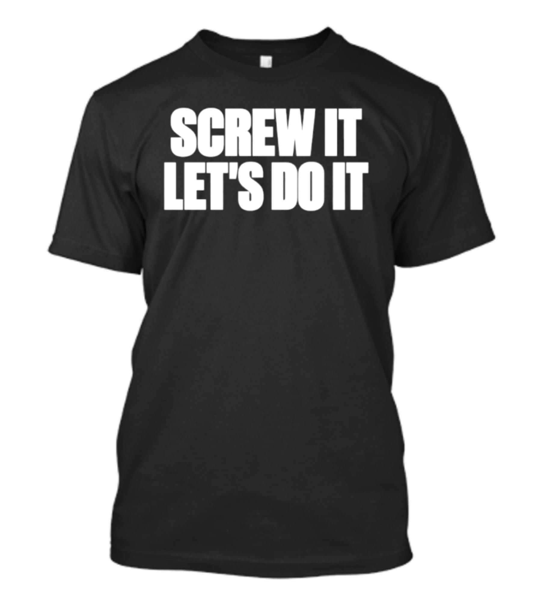 Screw It Let's Do It T-Shirt