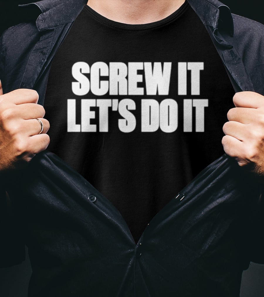 Screw It Let's Do It T-Shirt