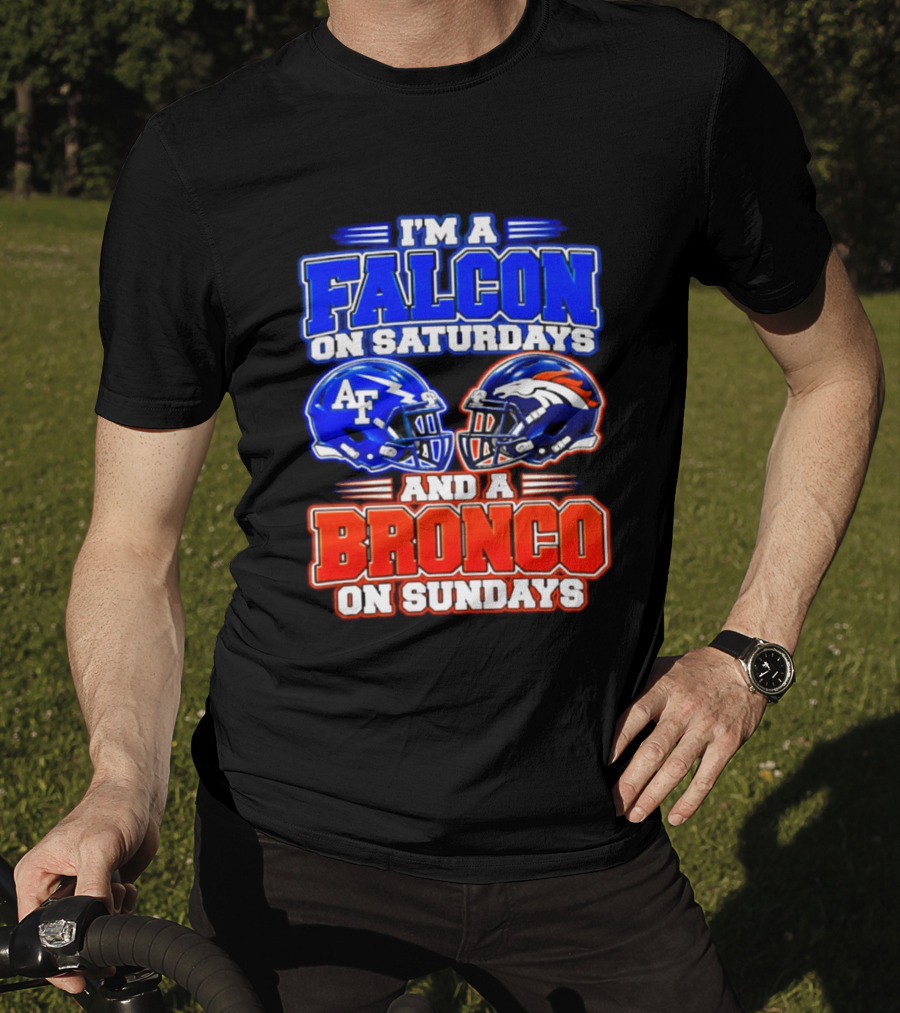 I'm A Falcon On Saturdays And A Bronco On Sundays Air Force AF Denver Broncos T-Shirt