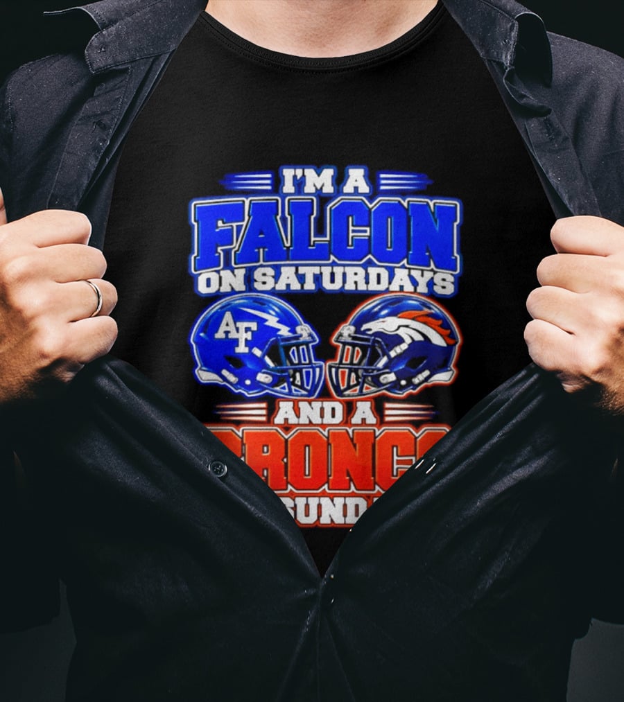 I'm A Falcon On Saturdays And A Bronco On Sundays Air Force AF Denver Broncos T-Shirt