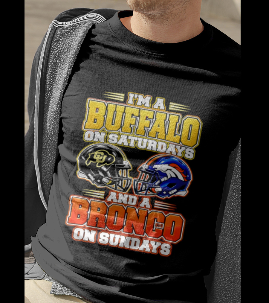 I'm A Buffalo On Saturdays And A Bronco On Sundays Football Fan 2026 T-Shirt