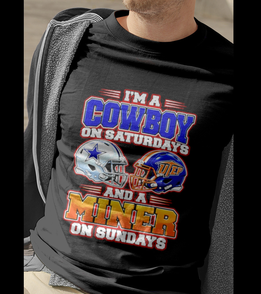 I'm A Cowboy On Saturdays And A Miner On Sundays Dallas UTEP Football 2026 T-Shirt