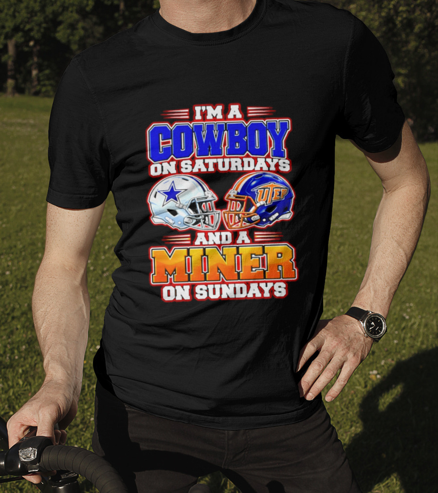I'm A Cowboy On Saturdays And A Miner On Sundays Dallas UTEP Football 2026 T-Shirt