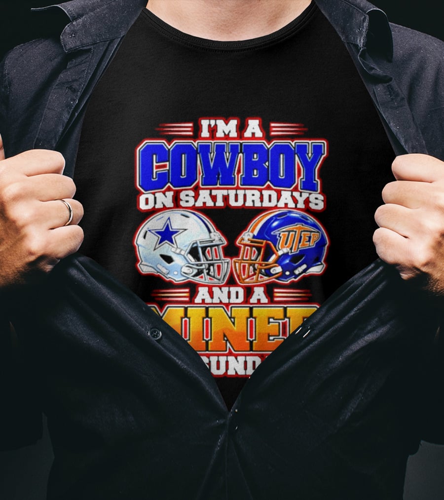 I'm A Cowboy On Saturdays And A Miner On Sundays Dallas UTEP Football 2026 T-Shirt