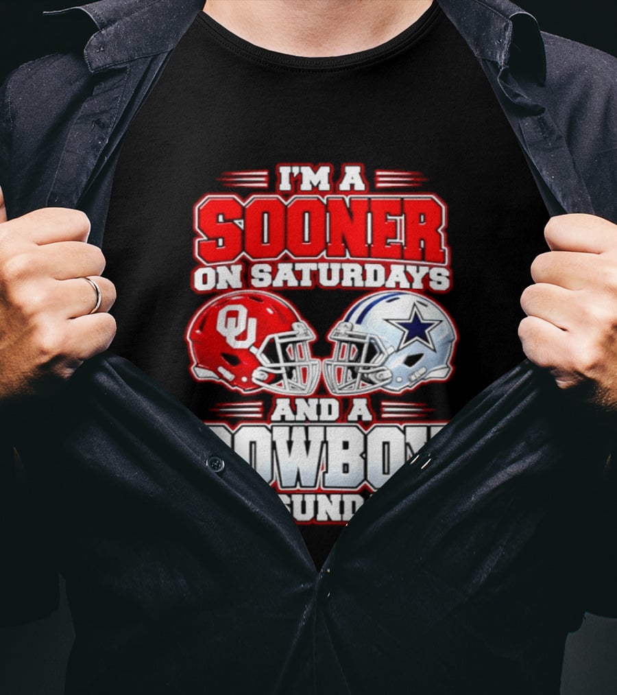 I'm A Sooner On Saturdays And A Cowboy On Sundays Oklahoma And Dallas Football Fan 2026 T-Shirt