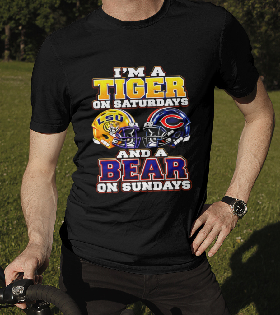 I'm A Tiger On Saturdays LSU Tigers And A Bear On Sundays Chicago Bears 2026 T-Shirt