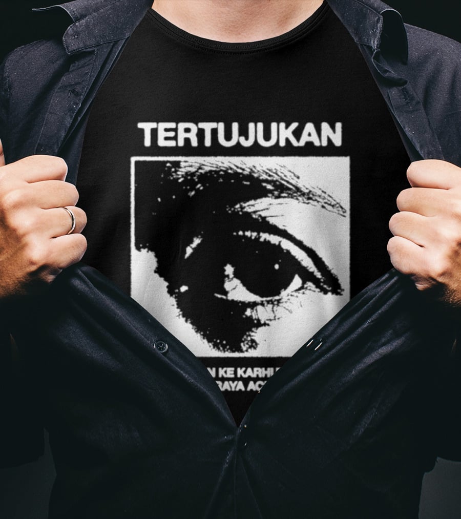 Tertujukan Mata Kalian Ke Karhutla Papua Palang Karaya Aceh Maluku T-Shirt