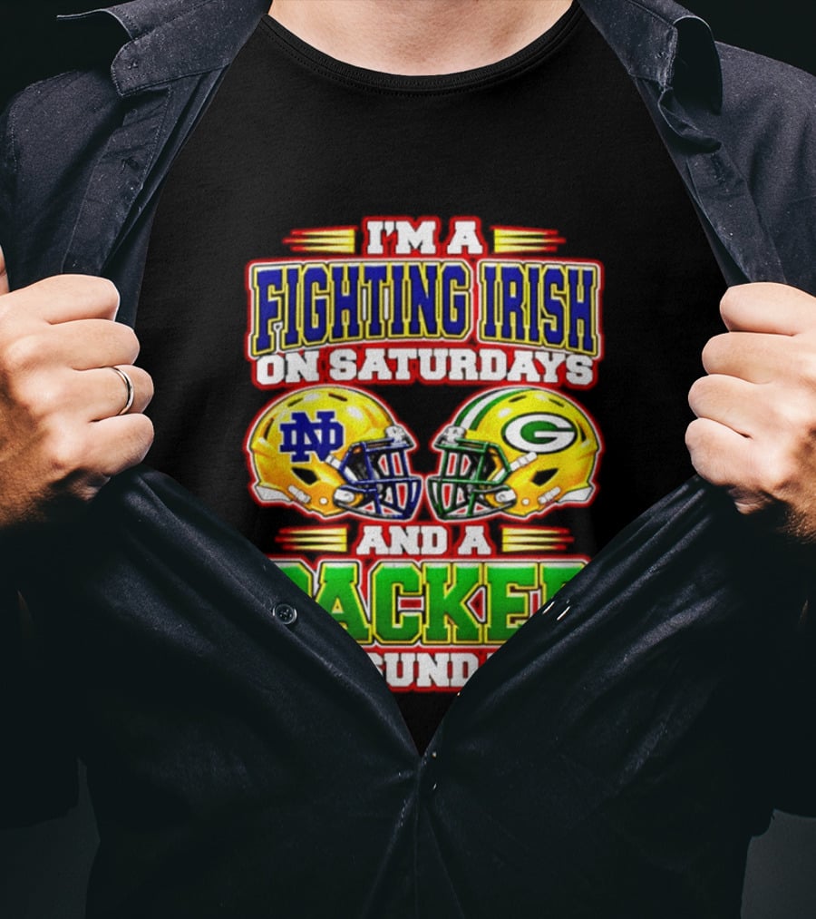 I'm A Fighting Irish On Saturdays ND Helmet And A Packer On Sundays GB Helmet T-Shirt