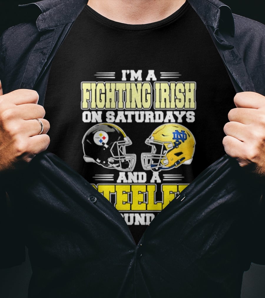 I'm A Fighting Irish On Saturdays And A Steeler On Sundays T-Shirt