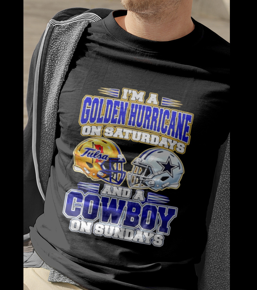 I'm A Golden Hurricane On Saturdays And A Cowboy On Sundays Tulsa Dallas 2026 T-Shirt