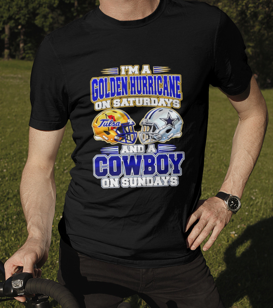 I'm A Golden Hurricane On Saturdays And A Cowboy On Sundays Tulsa Dallas 2026 T-Shirt