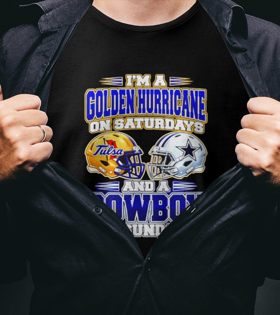 I'm A Golden Hurricane On Saturdays And A Cowboy On Sundays Tulsa Dallas 2026 T-Shirt