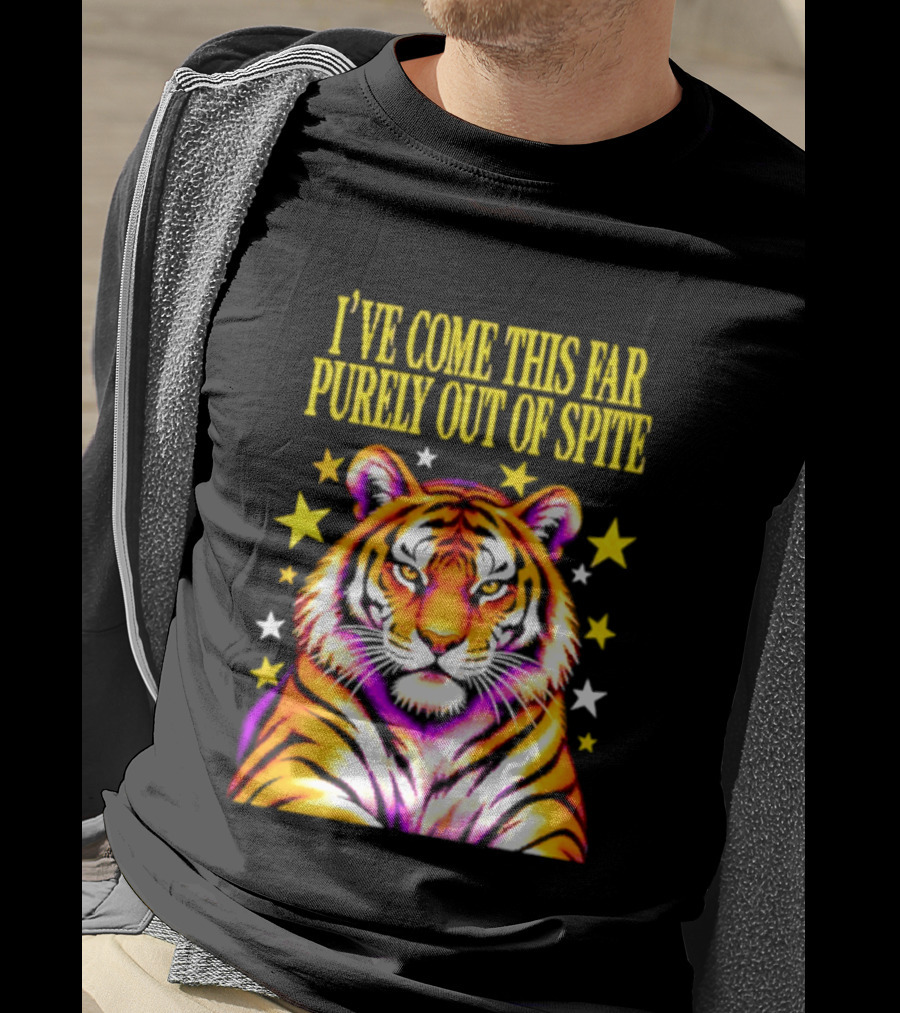 I've Come This Far Purely Out Of Spite Tiger With Stars T-Shirt