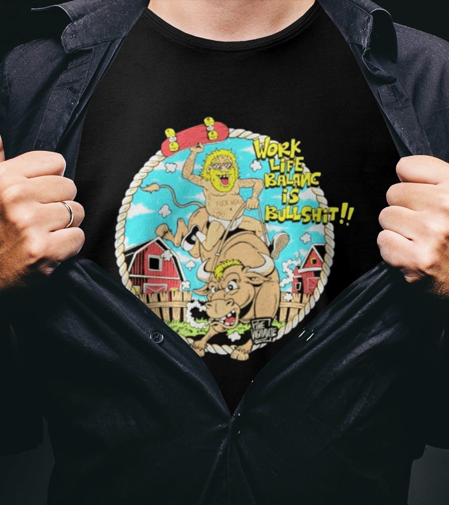 Work Life Balance Is Bullshit Skater Riding Bull F*ck Work Vibe T-Shirt