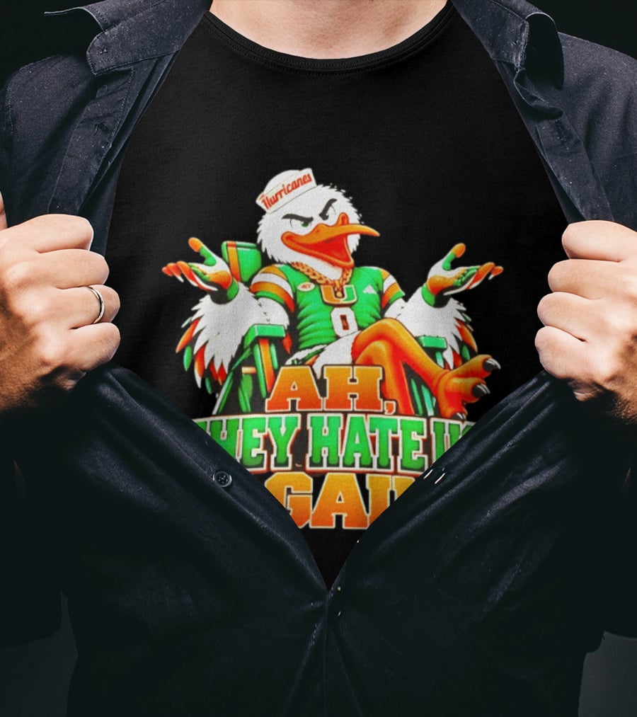 Sebastian The Ibis Ah They Hate Us Again Miami Hurricanes T-Shirt