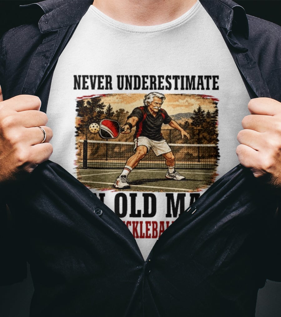 Never Underestimate An Old Man With A Pickleball Paddle T-Shirt