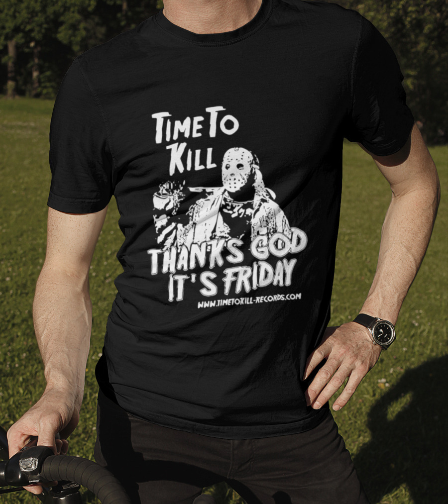 Time To Kill Thanks God It's Friday Jason Halloween T-Shirt