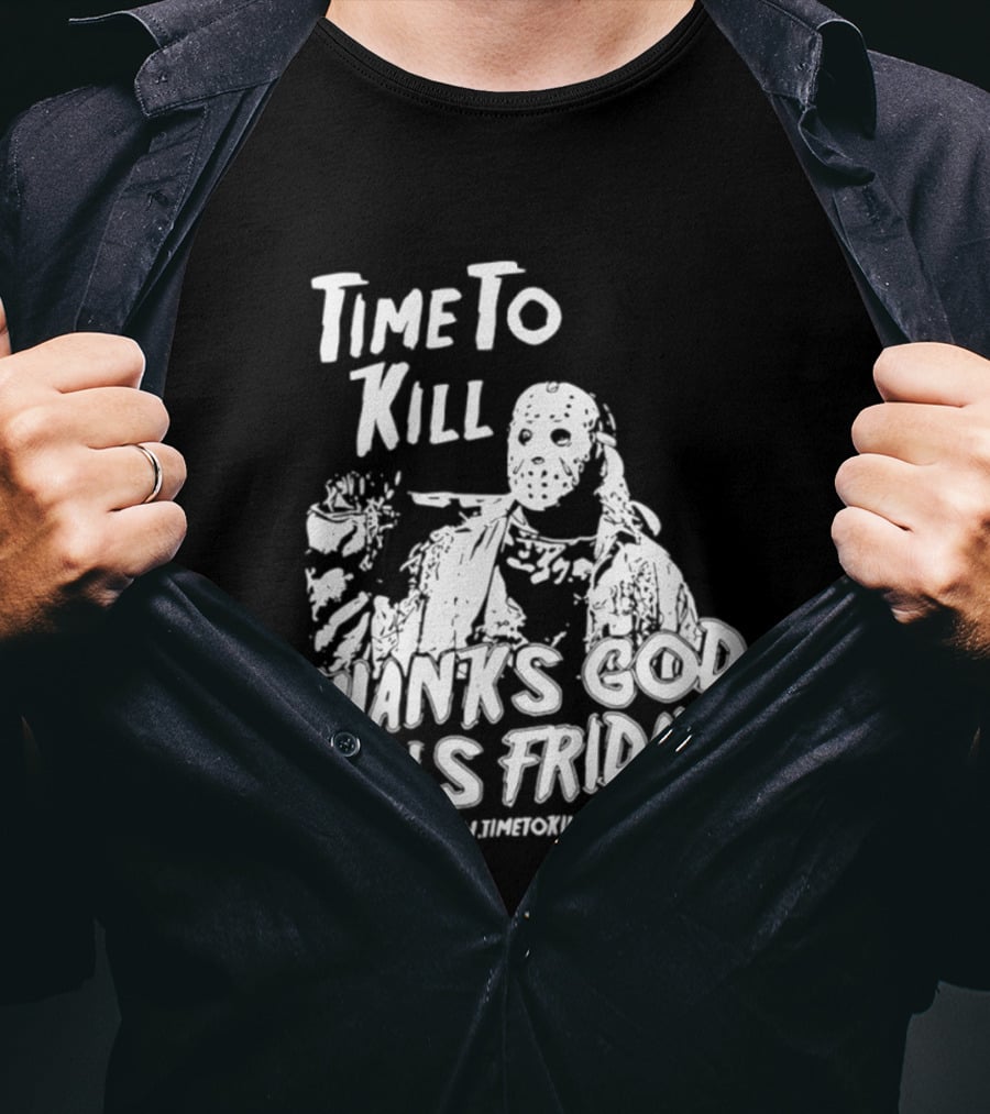 Time To Kill Thanks God It's Friday Jason Halloween T-Shirt