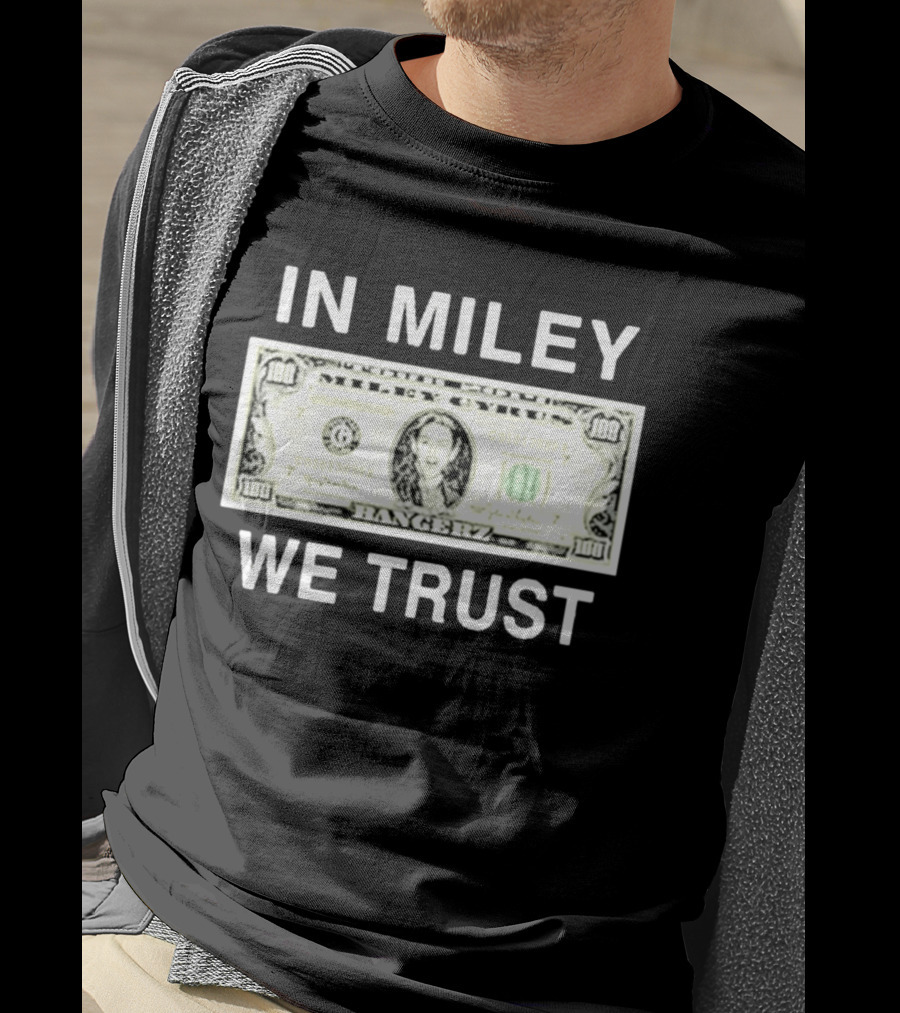 In Miley We Trust Bangerz Miley Cyrus Dollar Bill T-Shirt