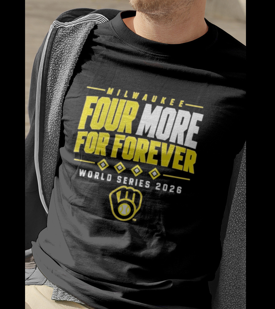 Milwaukee Brewers Four More For Forever World Series 2026 T-Shirt