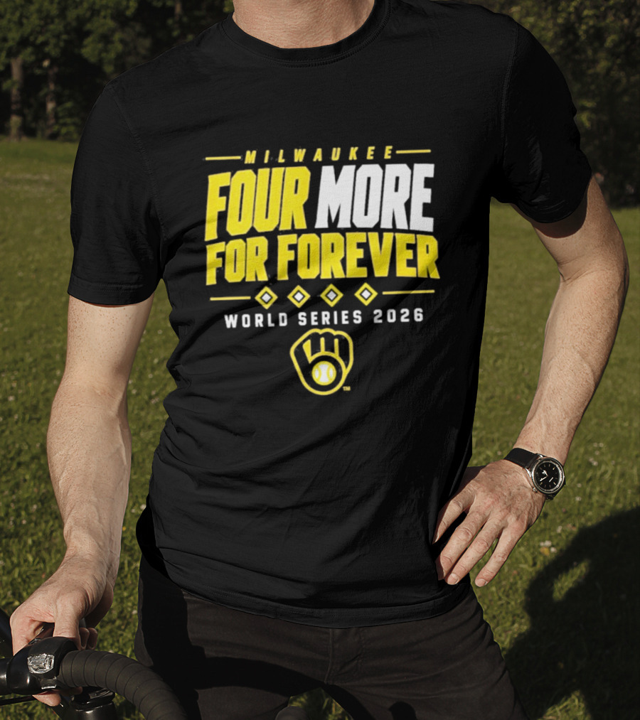Milwaukee Brewers Four More For Forever World Series 2026 T-Shirt