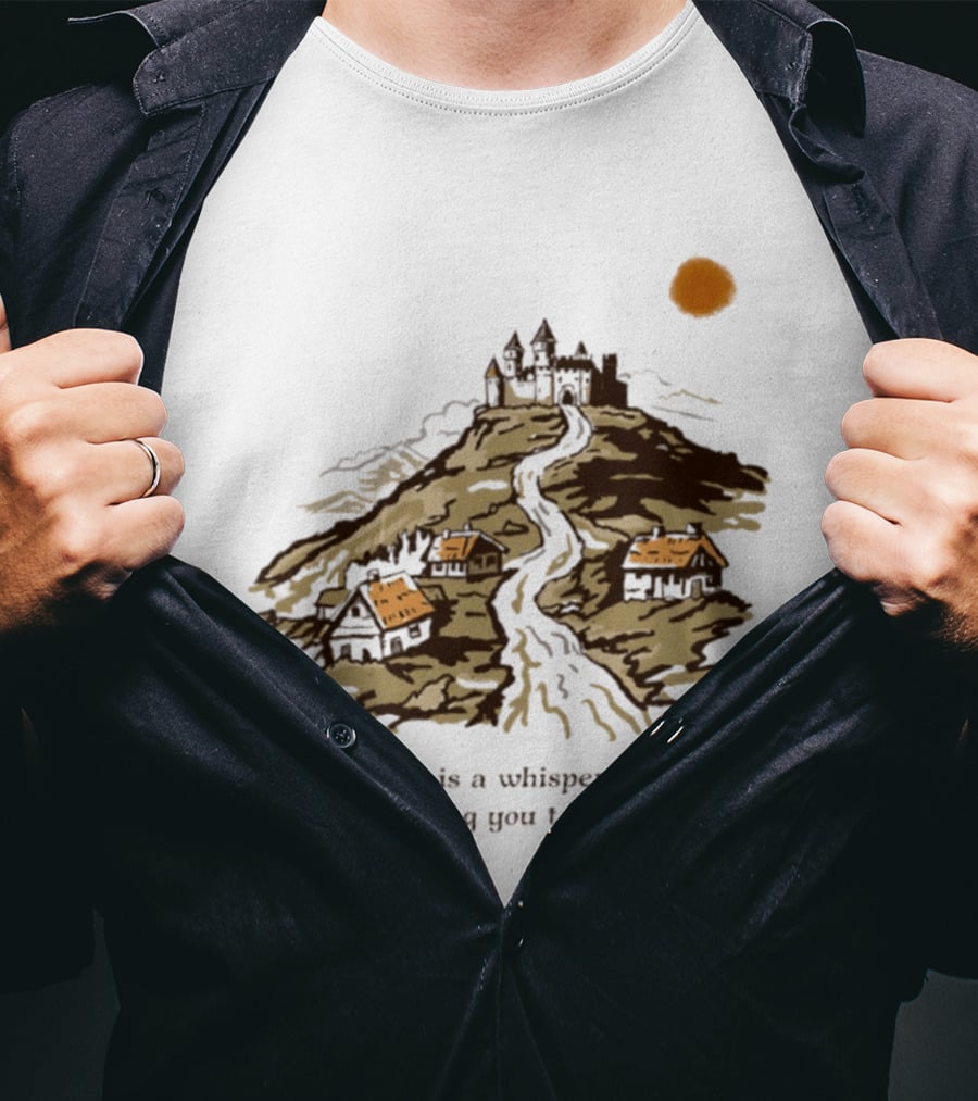 A Dream Is A Whisper From The Future Asking You To Come Closer Medieval Village And Castle Landscape T-Shirt